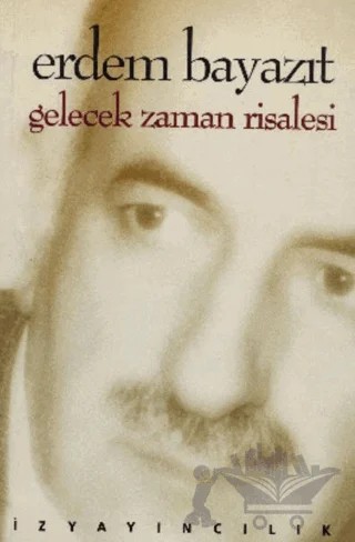 Gelecek Zaman Risalesi (Sonun Başlangıcından Kesitler) – Erdem Bayazıt – İz Yayıncılık kitap kapağı