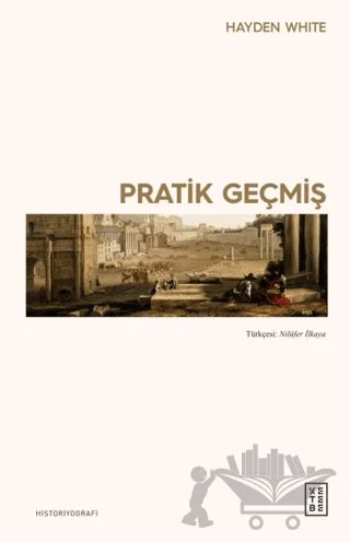 Pratik Geçmiş – Hayden White – Ketebe Yayınları kitap kapağı