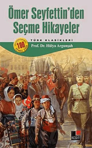 Ömer Seyfettin Seçme Hikayeler – Hülya Argunşah – Kesit Yayınları kitap kapağı