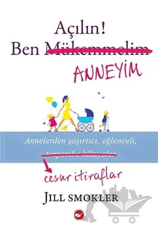 Açılın! Ben Anneyim – Jill Smokler – Beyaz Balina Yayınları kitap kapağı