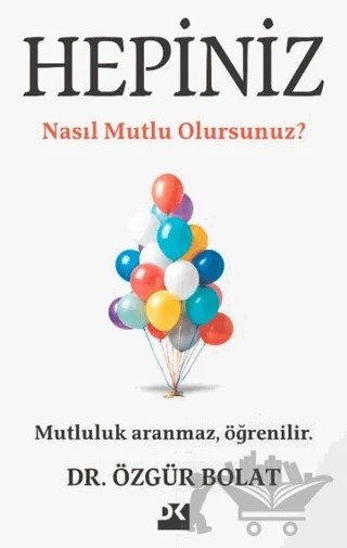 Hepiniz Nasıl Mutlu Olursunuz? – Özgür Bolat – Doğan Kitap kitap kapağı