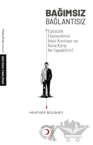 Bağımsız Bağlantısız – Heather Boushey – Kızılay Kültür ve Sanat Yayınları kitap kapağı