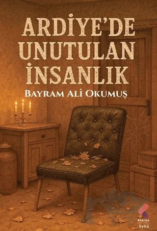 Ardiye'de Unutulan İnsanlık – Bayram Ali Okumuş – Klaros Yayınları kitap kapağı