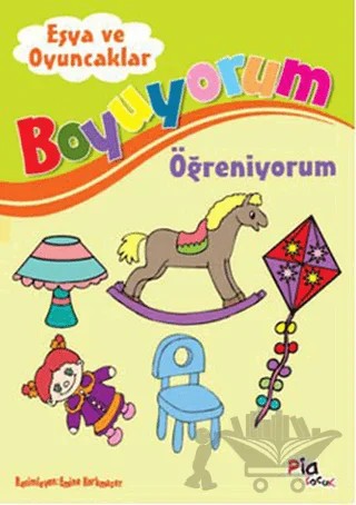 Boyuyorum Öğreniyorum - Eşya ve Oyuncaklar – Aziz Sivaslıoğlu – Pia Çocuk Yayınları kitap kapağı