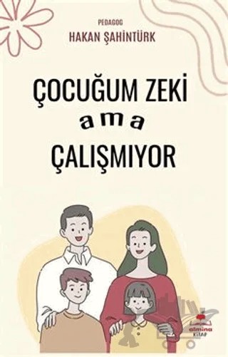 Çocuğum Zeki Ama Çalışmıyor – Hakan Şahintürk – Almina Kitap kitap kapağı