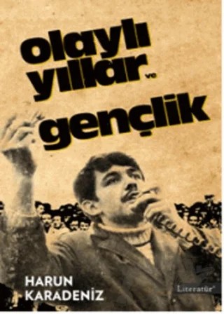 Olaylı Yıllar ve Gençlik – Harun Karadeniz – Literatür Yayıncılık kitap kapağı