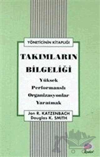 Takımların Bilgeliği Yüksek Performanslı Organizasyonlar Yaratmak – Jon R. Katzenbach – Epsilon Yayınevi kitap kapağı