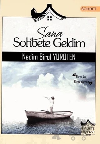 Sana Sohbete Geldim – Nedim Birol Yürüten – Birlikte Kitaplar Yayınevi kitap kapağı