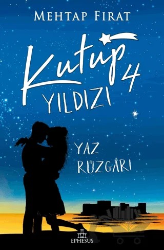 Kutup Yıldızı 4: Yaz Rüzgarı – Mehtap Fırat – Ephesus Yayınları kitap kapağı