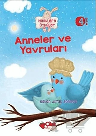 Miniklere Öyküler - Anneler ve Yavruları – Nalan Aktaş Sönmez – Çilek Kitaplar kitap kapağı