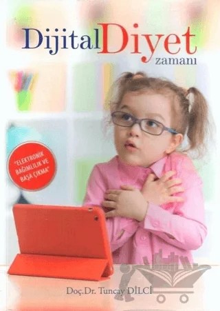 Dijital Diyet Zamanı – Tuncay Dilci – Eğitim Yayınevi - Bilimsel Eserler kitap kapağı