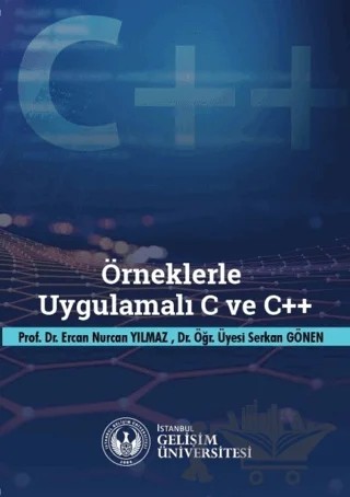 Örneklerle Uygulamalı C ve C++ – Ercan Nurcan Yılmaz, Serkan Gönen – İstanbul Gelişim Üniversitesi Yayınları kitap kapağı