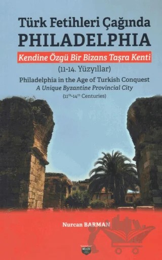Türk Fetihleri Çağında Philadelphia – Nurcan Barman – Bilgin Kültür Sanat Yayınları kitap kapağı