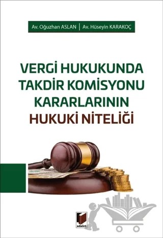 Vergi Hukukunda Takdir Komisyonu Kararlarının Hukuki Niteliği – Hüseyin Karakoç, Oğuzhan Aslan – Adalet Yayınevi kitap kapağı