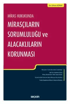 Miras HukukundaMirasçıların Sorumluluğu ve Alacaklıların Korunması – Erhan Günay – Seçkin Yayıncılık kitap kapağı