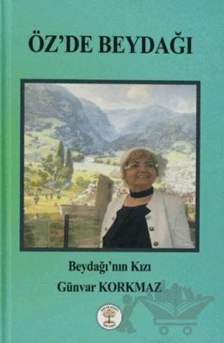 Öz'de Beydağı – Günvar Korkmaz – Yazar Ağacı Yayınevi kitap kapağı