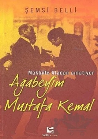 Ağabeyim Mustafa Kemal – Şemsi Belli – Selis Kitaplar kitap kapağı