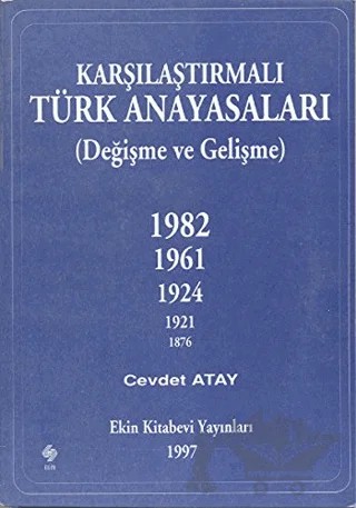 Karşılaştırmalı Türk Anayasaları – Cevdet Atay – Ekin Basım Yayın kitap kapağı