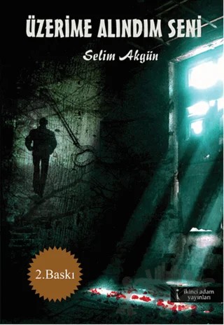 Üzerime Alındım Seni – Selim Akgün – İkinci Adam Yayınları kitap kapağı