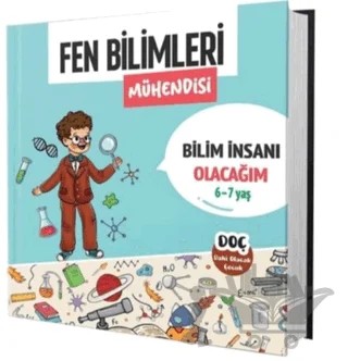 Fen Bilimleri Mühendisi 6 - 7 Yaş - Bilim İnsanı Olacağım – Kolektif – Dahi Olacak Çocuk Yayınları kitap kapağı