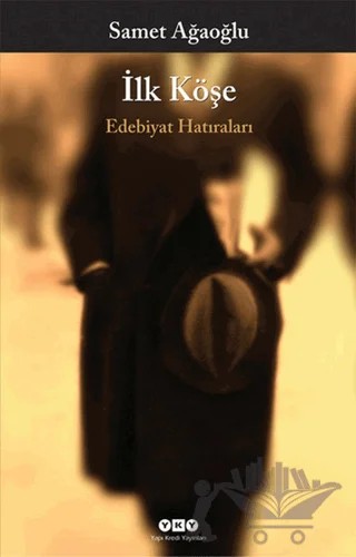 İlk Köşe – Samet Ağaoğlu – Yapı Kredi Yayınları kitap kapağı