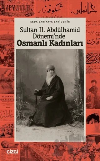 Sultan II. Abdülhamid Dönemi'nde Osmanlı Kadınları – Seda Sarıkaya Saridemir – Çizgi Kitabevi Yayınları kitap kapağı