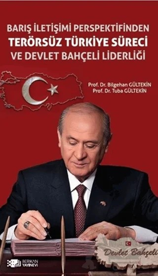 Barış İletişimi Perspektifinden Terörsüz Türkiye Süreci ve Devlet Bahçeli Liderliği – Bilgehan Gültekin, Tuba Gültekin – Berikan Yayınevi kitap kapağı