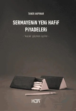 Sermayenin Yeni Hafif Piyadeleri – Taner Akpınar – Kor Kitap kitap kapağı