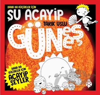 Daha Da Küçükler İçin Şu Acayip Güneş – Tarık Uslu – Uğurböceği Yayınları kitap kapağı