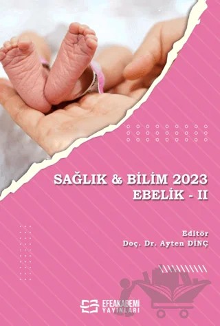 Sağlık & Bilim 2023: Ebelik 2 – Ayten Dinç – Efe Akademi Yayınları kitap kapağı