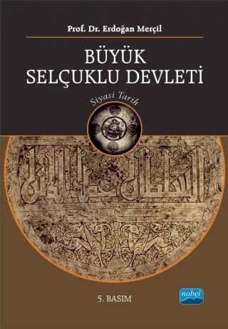 Büyük Selçuklu Devleti -Siyasi Tarih- – Erdoğan Merçil – Nobel Akademik Yayıncılık kitap kapağı