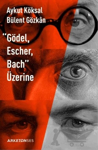 "Gödel, Escher, Bach" Üzerine – Aykut Köksal, Bülent Gözkan – Arketon Yayıncılık kitap kapağı
