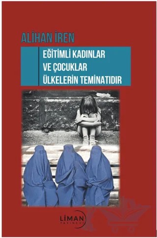 Eğitimli Kadınlar ve Çocuklar Ülkelerin Teminatı – Alihan İren – Liman Yayınevi kitap kapağı