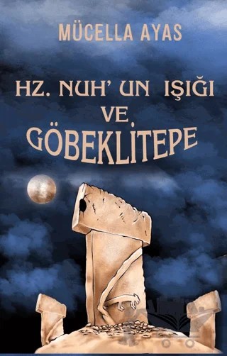 Hz. Nuh’un Işığı ve Göbeklitepe – Mücella Ayas – Platanus Publishing kitap kapağı