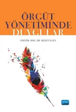Örgüt Yönetminde Duygular – Ahmet Erkasap, Beliz Ülgen, Çağrı Acarol, Emel Güler Yılmaz, Esra Atilla Bal, Gözde Yılmaz, Hatice Toruntay, Mehmet Sağlam, Murat Yolsal, Nurgül Keleş Tayşir, Türker Tuğsal – Nobel Akademik Yayıncılık kitap kapağı
