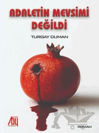 Adaletin Mevsimi Değildi – Turgay Duman – Baygenç Yayıncılık kitap kapağı