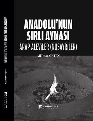 Anadolu’nun Sırlı Aynası - Arap Aleviler(Nusayriler) – Ali İhsan Ökten – Karahan Kitabevi kitap kapağı
