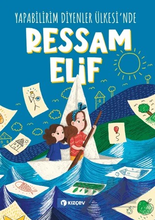 Yapabilirim Diyenler Ülkesi'nde Ressam Elif – Kolektif – Kızçev Yayınları kitap kapağı