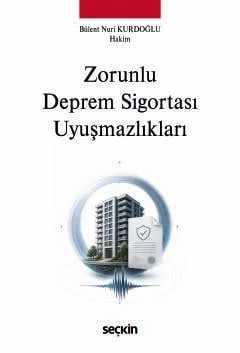Zorunlu Deprem Sigortası Uyuşmazlıkları – Bülent Nuri Kurdoğlu – Seçkin Yayıncılık kitap kapağı