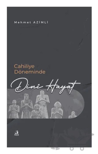 Cahiliye Döneminde Dini Hayat – Mehmet Azimli – Fecr Yayınları kitap kapağı