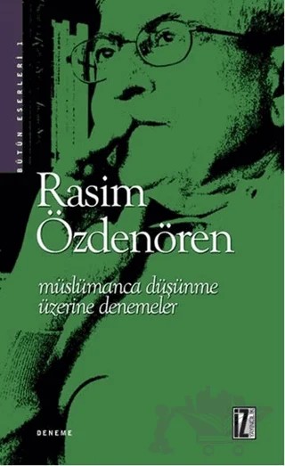 Müslümanca Düşünme Üzerine Denemeler – Rasim Özdenören – İz Yayıncılık kitap kapağı