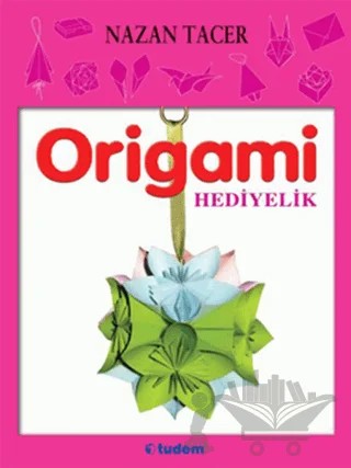 Origami: Hediyelik – Nazan Tacer – Tudem Yayınları kitap kapağı