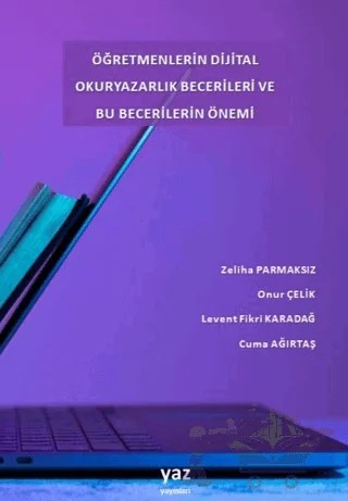 Öğretmenlerin Dijital Okuryazarlık Becerileri ve Bu Becerilerin Önemi – Onur Çelik, Zeliha Parmaksız – yaz yayınları kitap kapağı