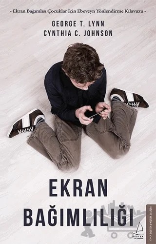 Ekran Bağımlılığı – Cynthia C. Johnson, George T. Lynn – Destek Yayınları kitap kapağı