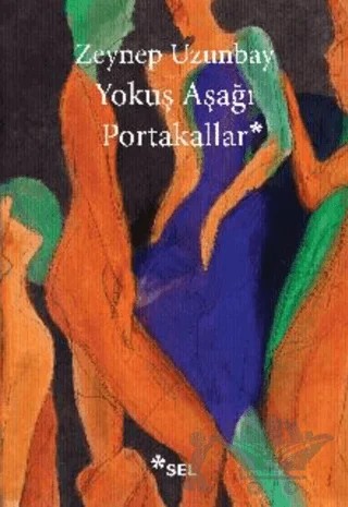 Yokuş Aşağı Portakallar – Zeynep Uzunbay – Sel Yayıncılık kitap kapağı
