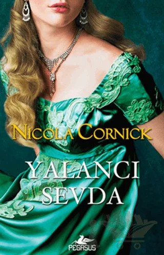 Yalancı Sevda – Nicola Cornick – Pegasus Yayınları kitap kapağı