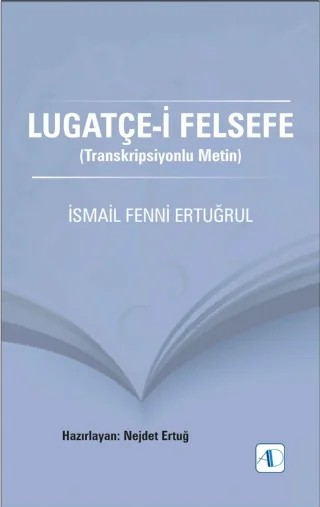 LUGATÇE-İ FELSEFE (Transkripsiyonlu Metin) – İsmail Fenni Ertuğrul – Aktif Düşünce Yayınları kitap kapağı