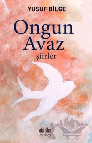 Ongun Avaz - Şiirler – Yusuf Bilge – Akıl Fikir Yayınları kitap kapağı