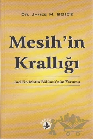 Mesih’in Krallığı – James M. Boice – Haberci Basın Yayın kitap kapağı