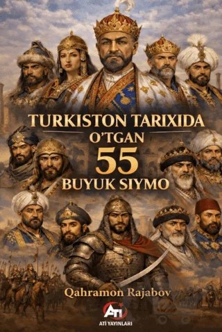Turkiston Tarixida O‘tgan 55 Buyuk Siymo – Qahramon Rajabov – Ati Yayınları kitap kapağı